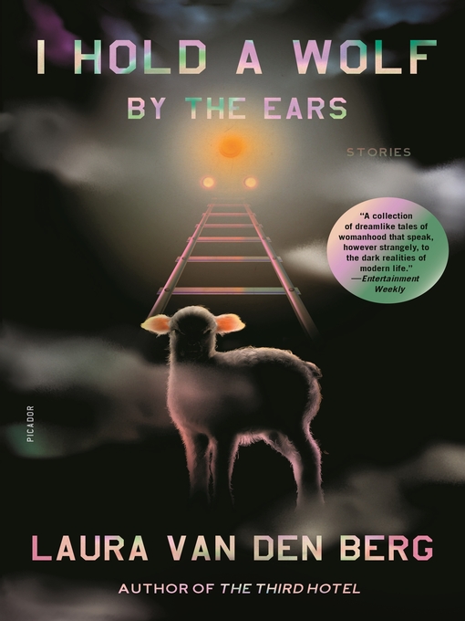 Title details for I Hold a Wolf by the Ears by Laura van den Berg - Wait list